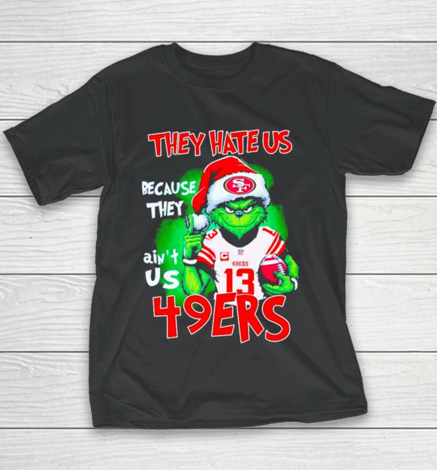 Grinch Santa They Hate Us Because They Ain’t Us 49Ers Football Youth T-Shirt