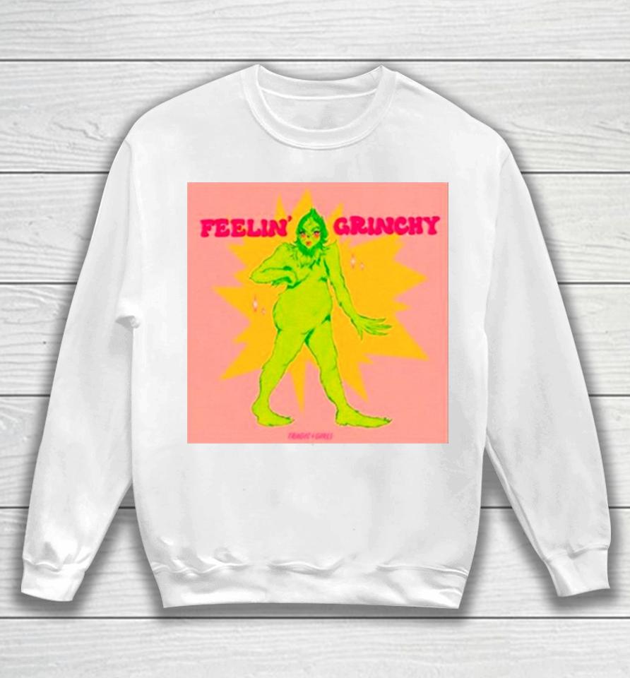 Grinch Women Feelin’ Grinchy Sweatshirt