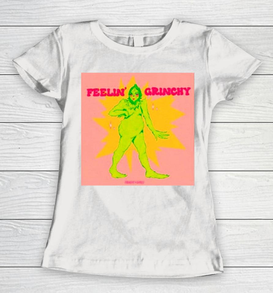 Grinch Women Feelin’ Grinchy Women T-Shirt