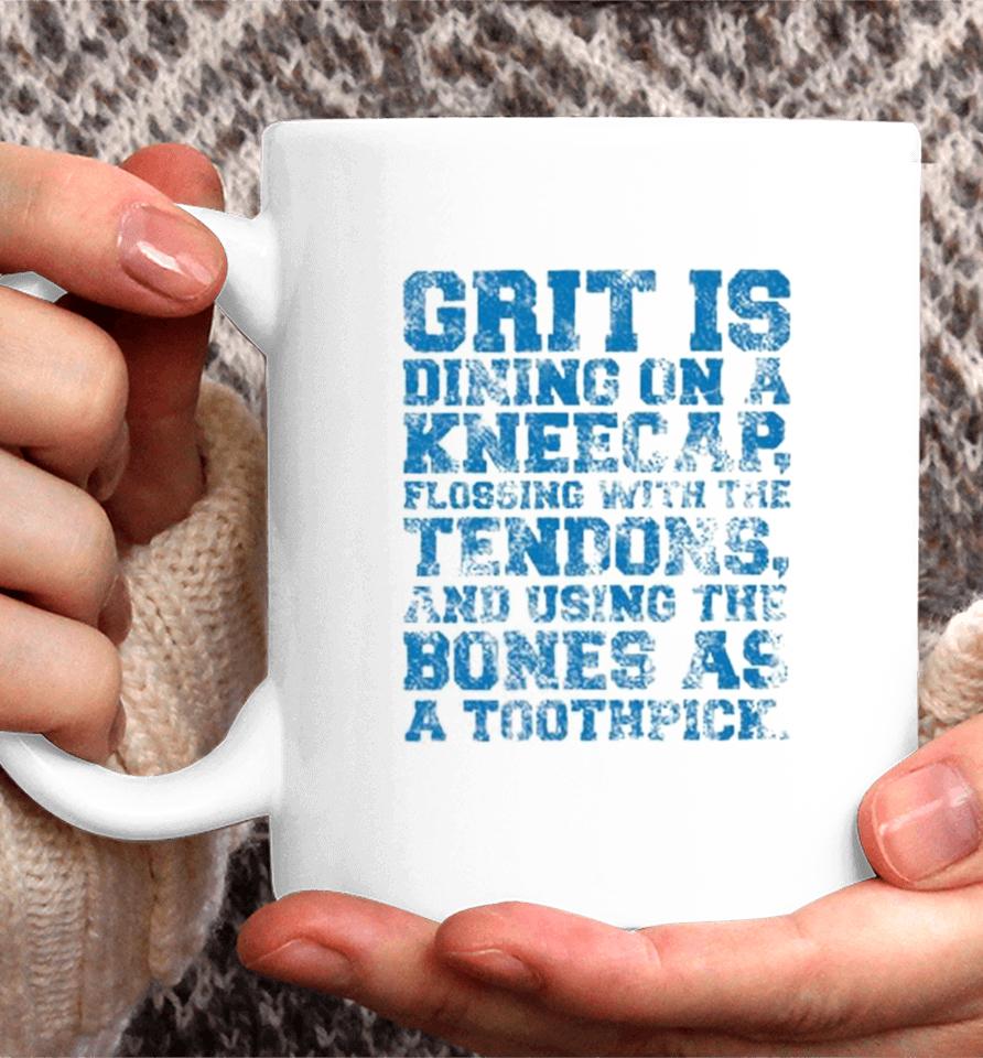 Grit Is Dining On A Kneecap Flossing With The Tendons And Using The Bones As A Toothpick Coffee Mug