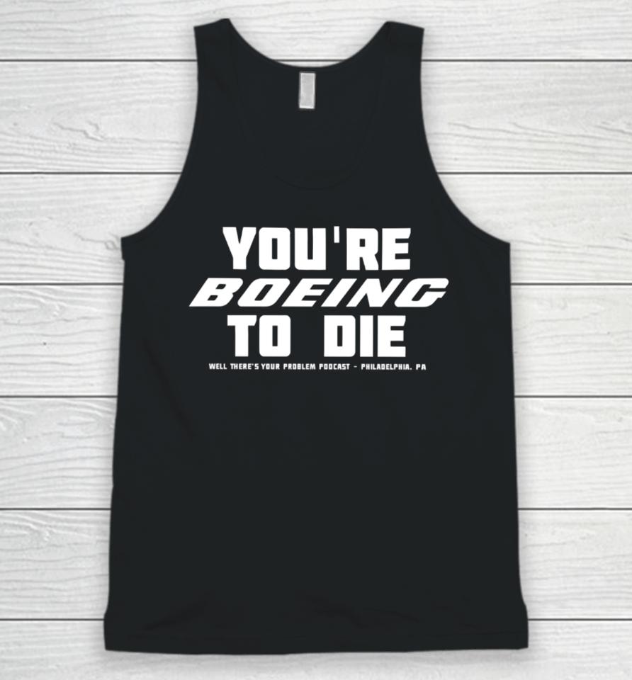 Gritty Motorsports You’re Boeing To Die Well There’s Your Problem Podcast Philadelphia Unisex Tank Top