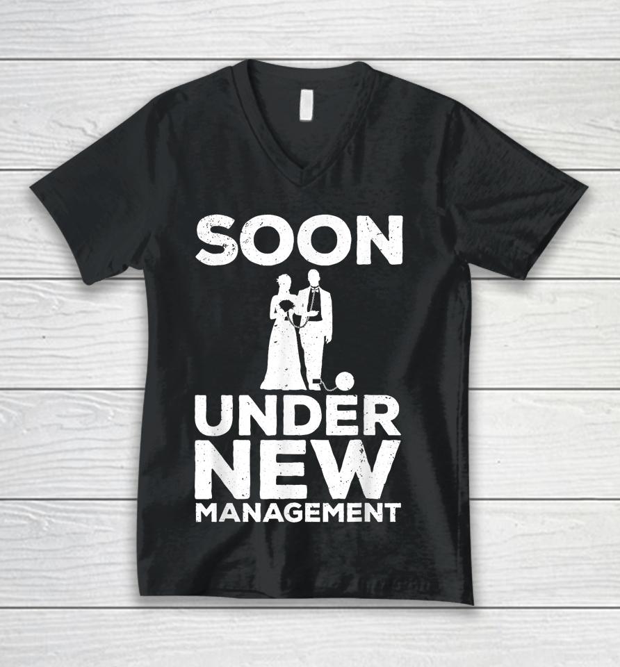 Groom Bachelor Party T-Shirt Soon Under New Management Unisex V-Neck T-Shirt