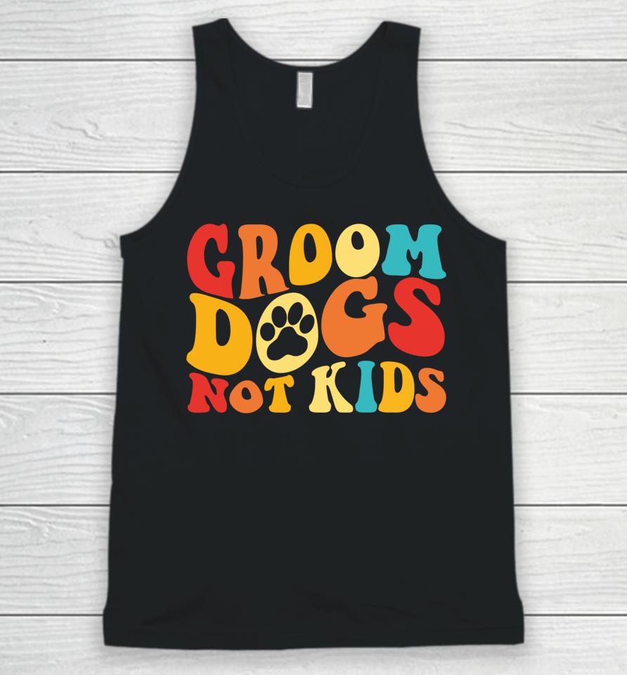 Groom Dogs Not Kids Funny Dogs Cute Meme Groovy Vintage Dog Unisex Tank Top