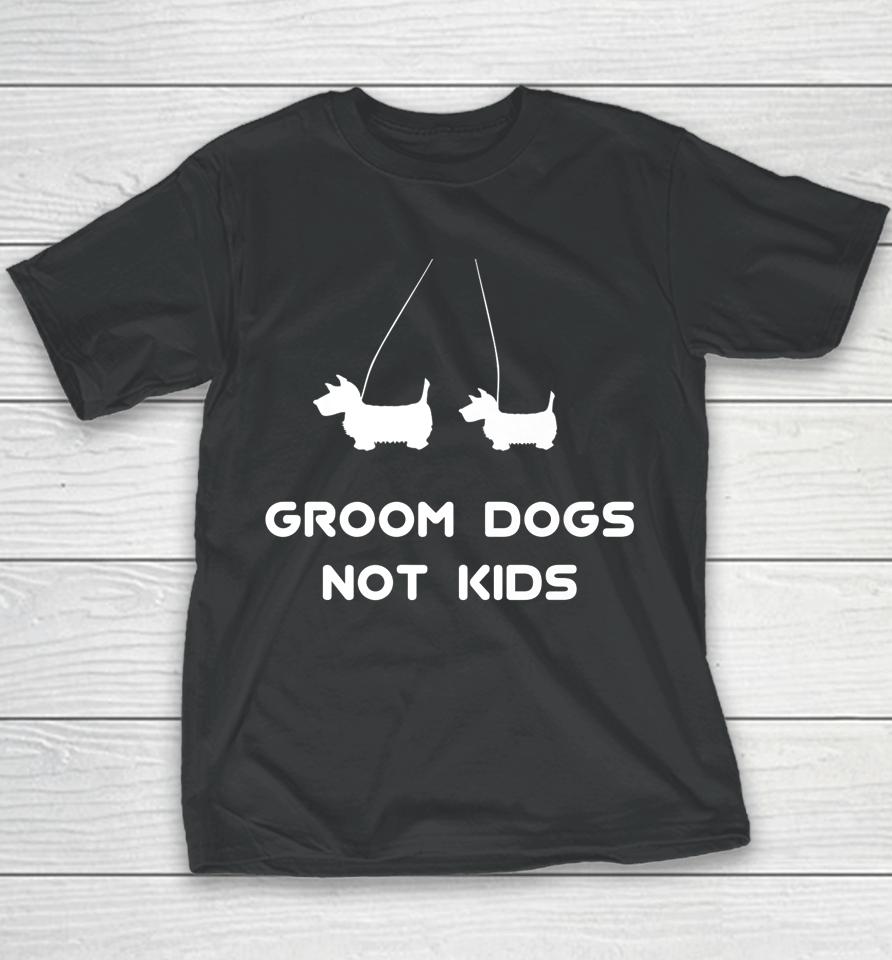 Groom Dogs Not Kids Youth T-Shirt