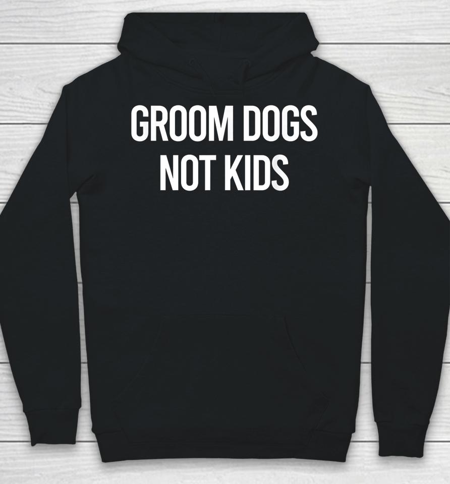Groom Dogs Not Kids Hoodie