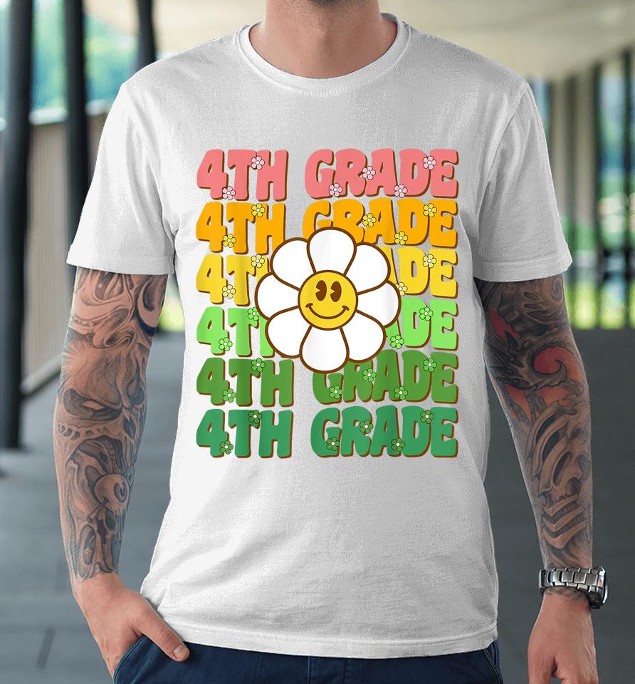 Groovy 4Th Grade Back To School First Day Of Fourth Grade Premium T-Shirt
