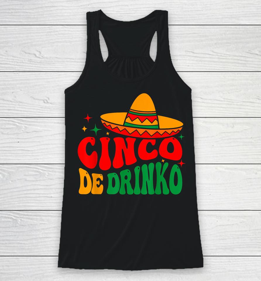 Groovy Cinco De Drinko Mayo Fiesta Mexican Party Drinking Racerback Tank