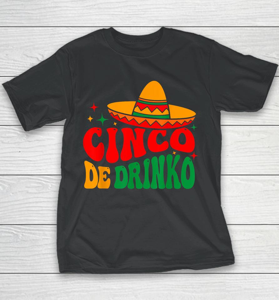 Groovy Cinco De Drinko Mayo Fiesta Mexican Party Drinking Youth T-Shirt