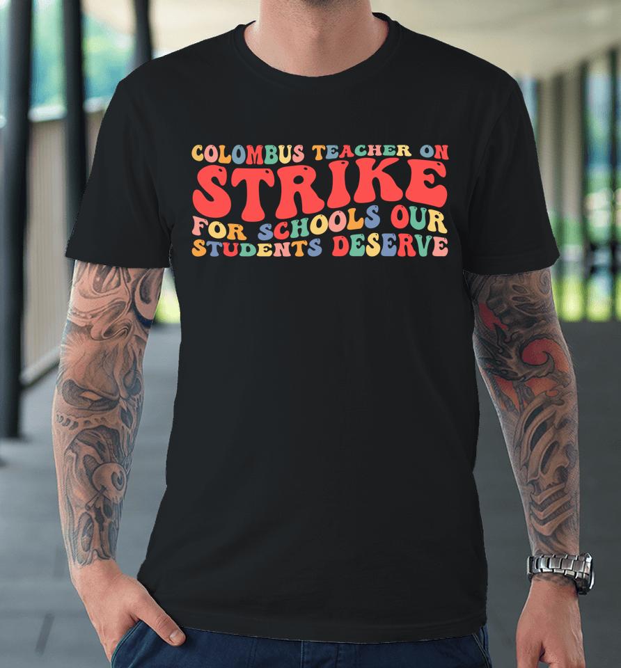 Groovy Columbus Ohio School Teachers Strike Oh Teacher Premium T-Shirt