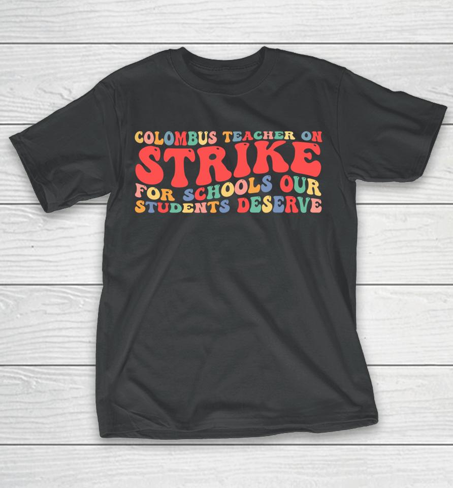 Groovy Columbus Ohio School Teachers Strike Oh Teacher T-Shirt