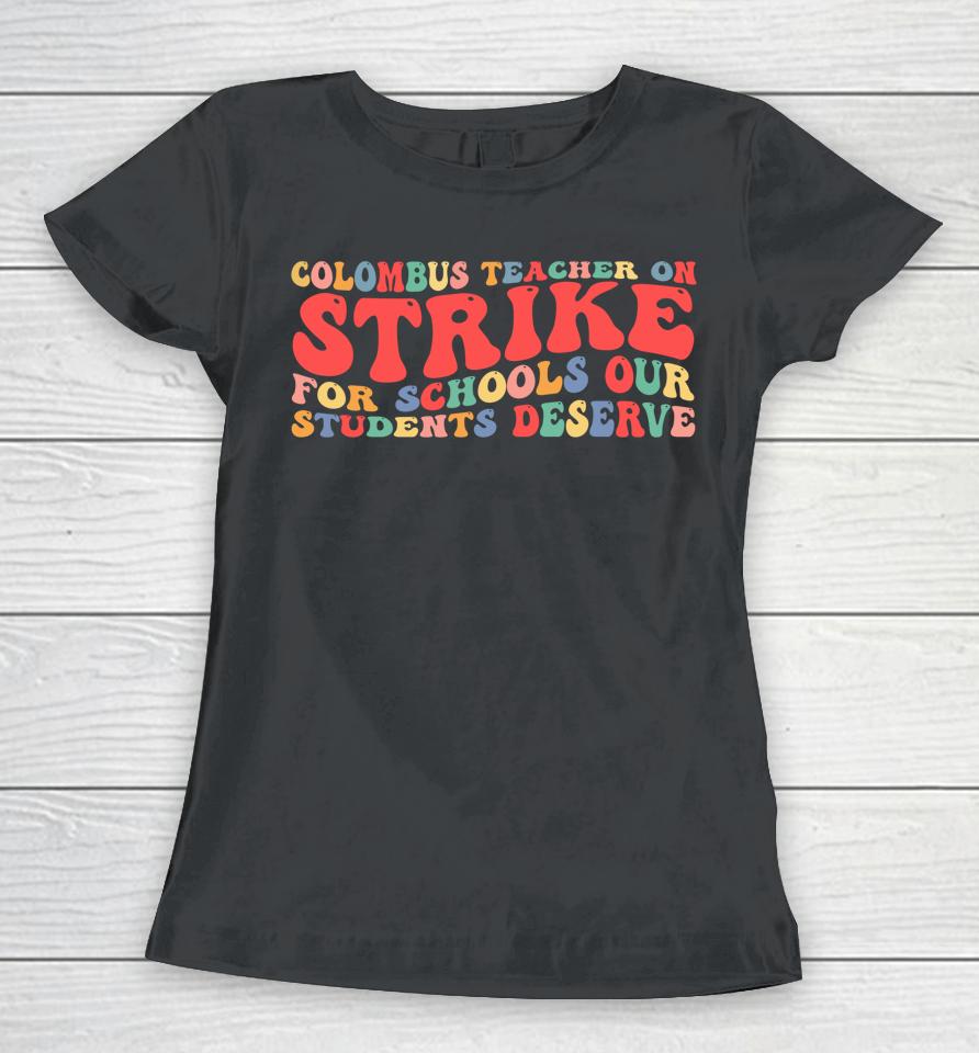 Groovy Columbus Ohio School Teachers Strike Oh Teacher Women T-Shirt