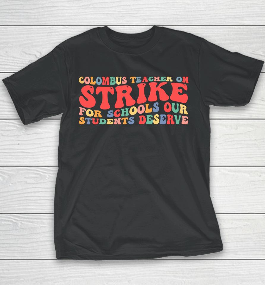Groovy Columbus Ohio School Teachers Strike Oh Teacher Youth T-Shirt
