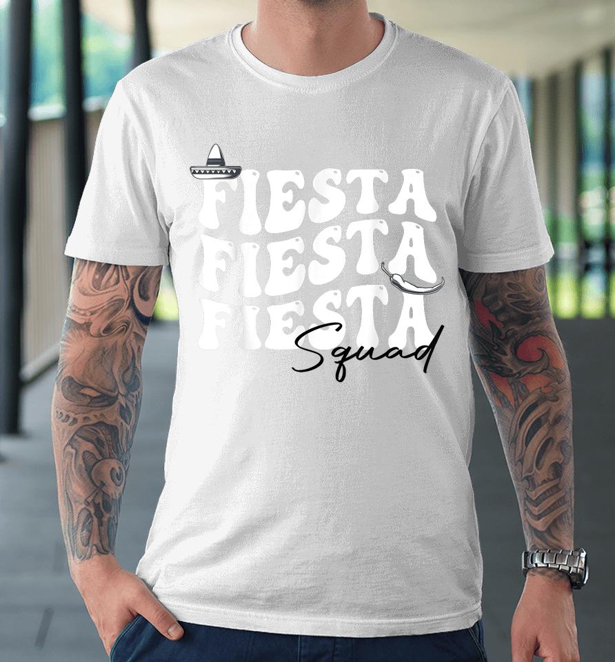 Groovy Fiesta Squad Cinco De Mayo Mexican Fiesta 5 De Mayo Premium T-Shirt