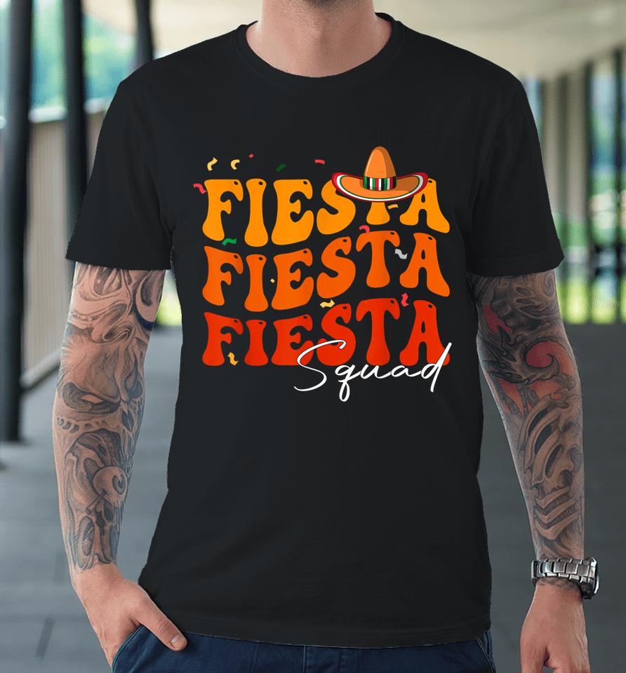 Groovy Fiesta Squad Cinco De Mayo Mexican Fiesta 5 De Mayo Premium T-Shirt