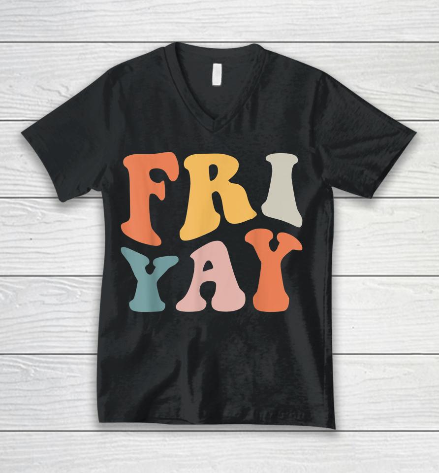 Groovy Fri-Yay Teachers Weekend Day Of The Week Teachers Unisex V-Neck T-Shirt