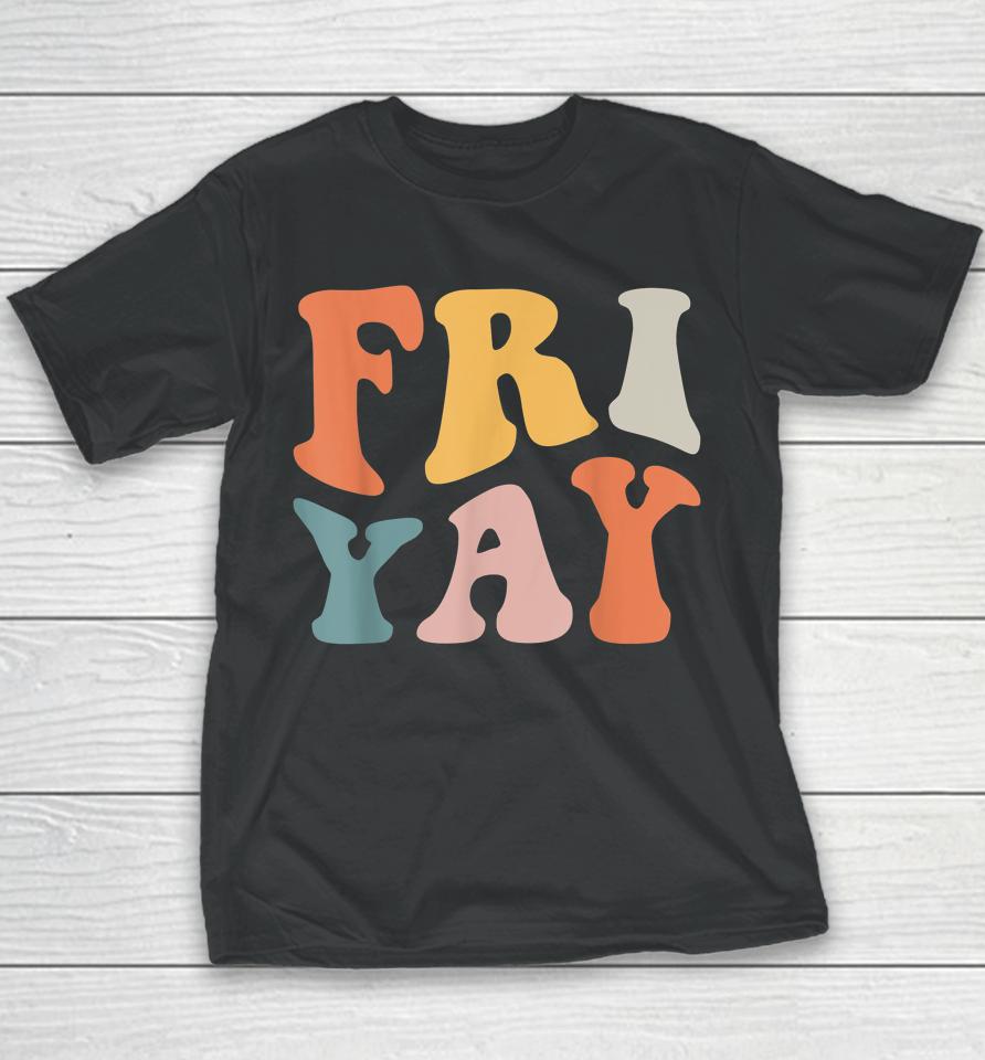 Groovy Fri-Yay Teachers Weekend Day Of The Week Teachers Youth T-Shirt