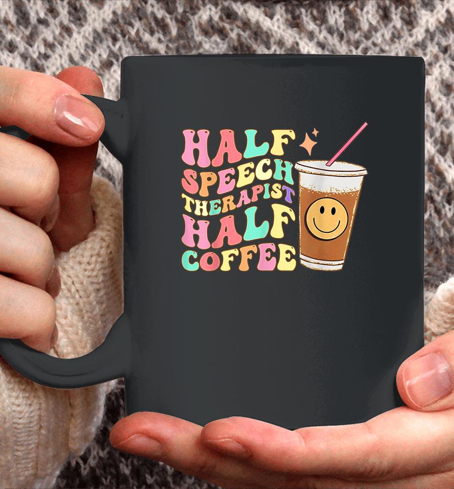 Groovy Half Speech Therapist Half Coffee Slp Speech Therapy Coffee Mug