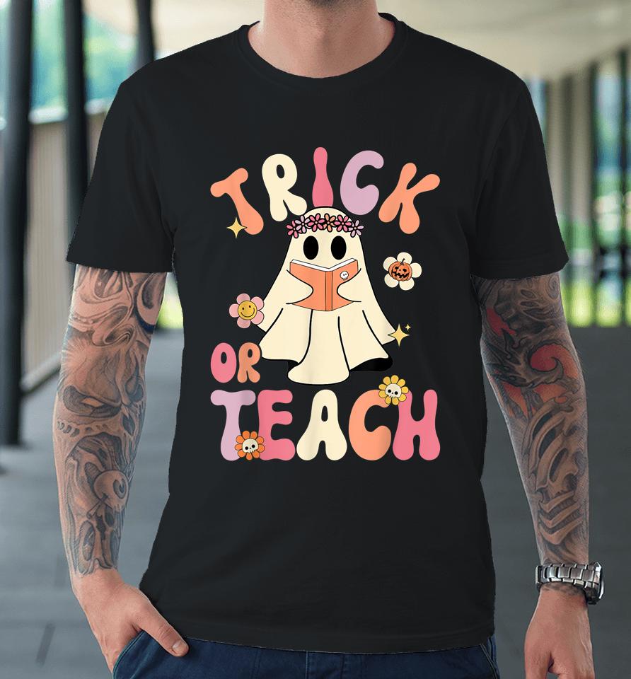 Groovy Halloween Trick Or Teach Retro Floral Ghost Teacher Premium T-Shirt