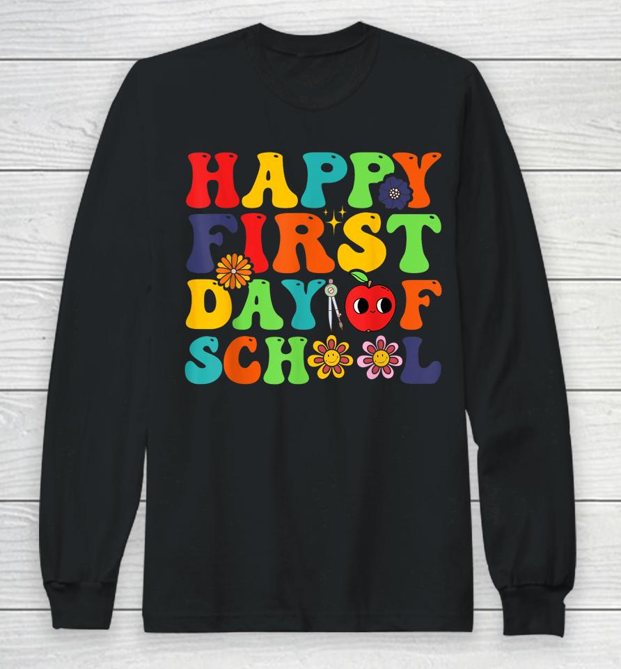 Groovy Happy First Day Of School Back To School Teachers Long Sleeve T-Shirt