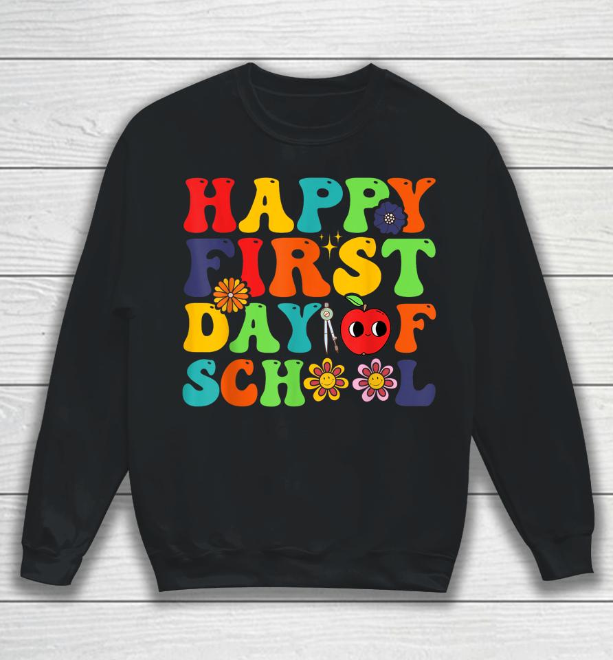 Groovy Happy First Day Of School Back To School Teachers Sweatshirt