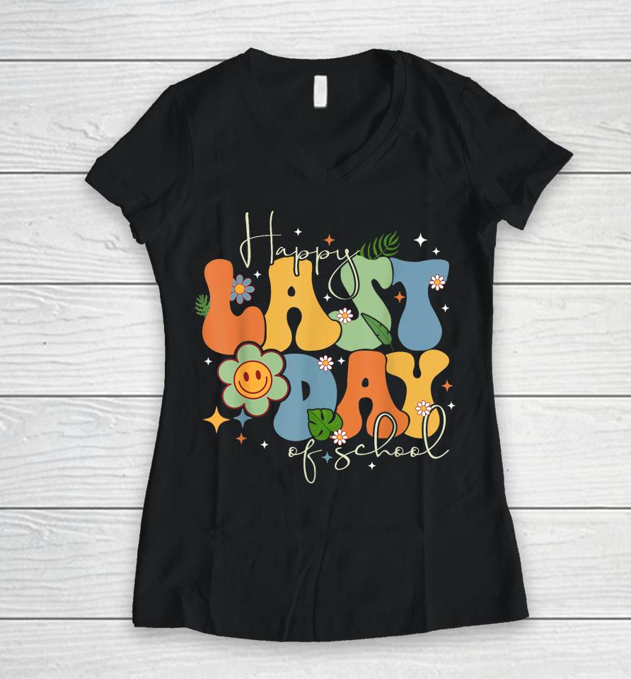 Groovy Happy Last Day Of School Cute Floral End Of School Women V-Neck T-Shirt