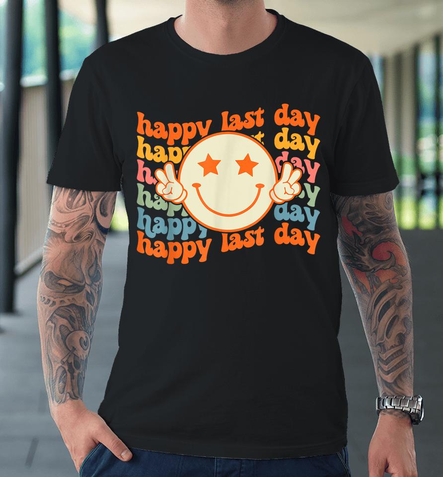 Groovy Happy Last Day Of School Smile Face Student Teacher Premium T-Shirt