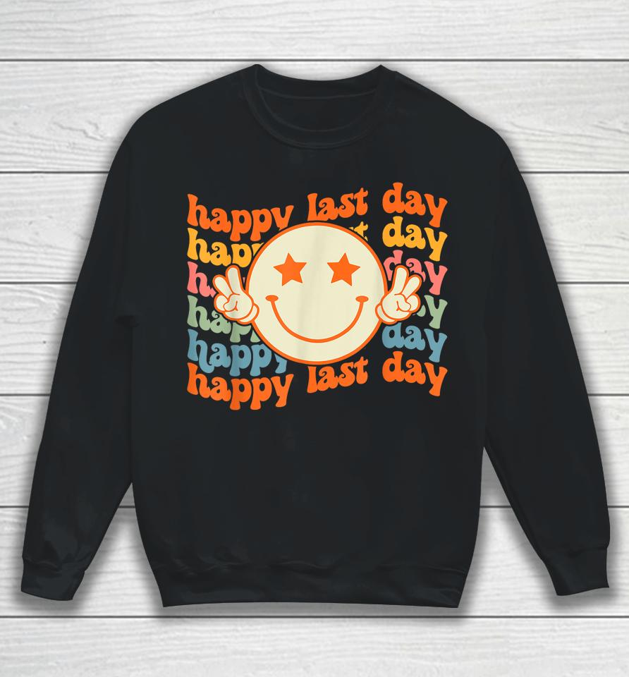 Groovy Happy Last Day Of School Smile Face Student Teacher Sweatshirt
