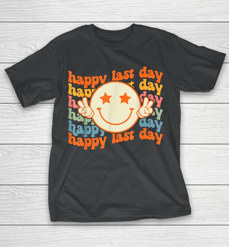 Groovy Happy Last Day Of School Smile Face Student Teacher T-Shirt