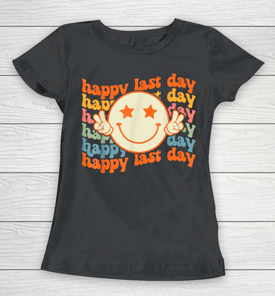 Groovy Happy Last Day Of School Smile Face Student Teacher Women T-Shirt