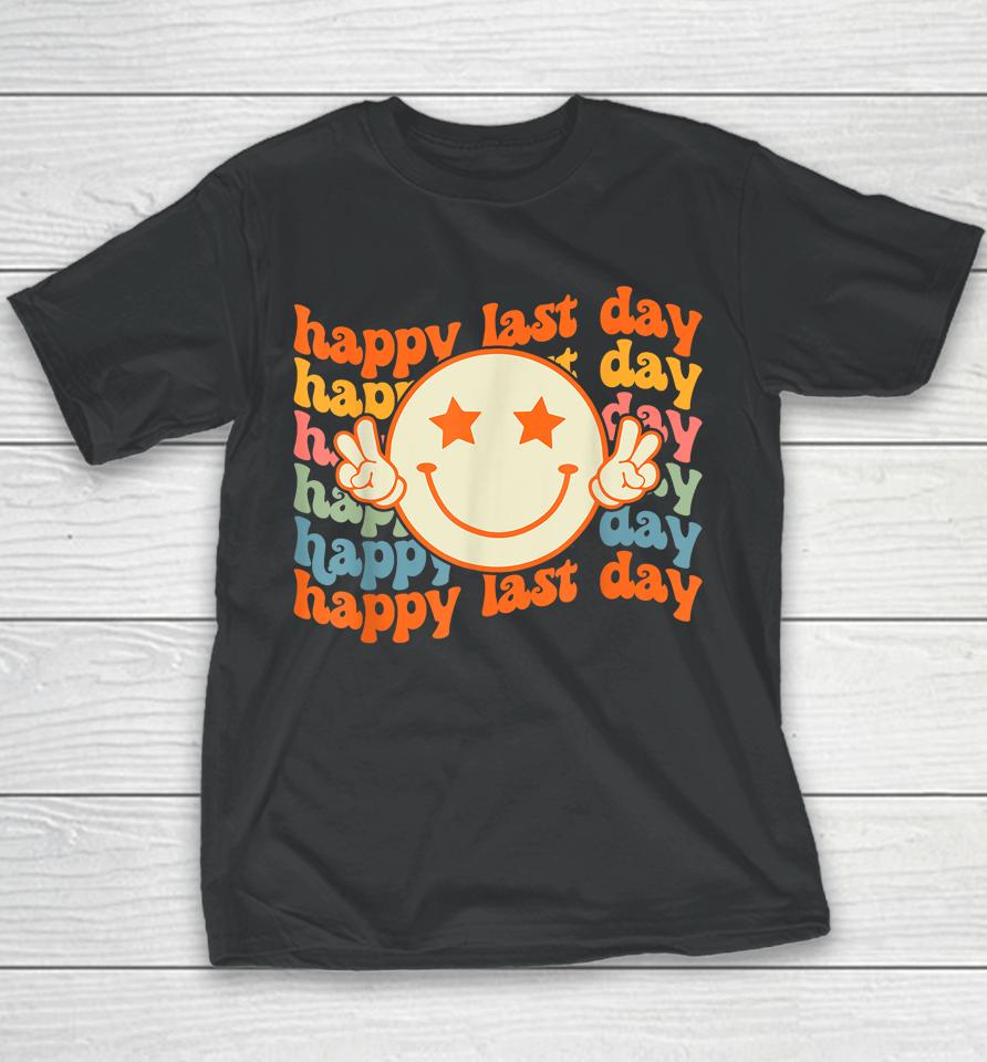 Groovy Happy Last Day Of School Smile Face Student Teacher Youth T-Shirt