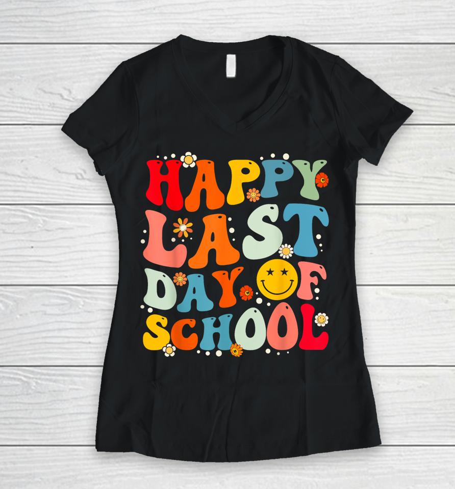 Groovy Happy Last Day Of School Teacher Student Graduation Women V-Neck T-Shirt
