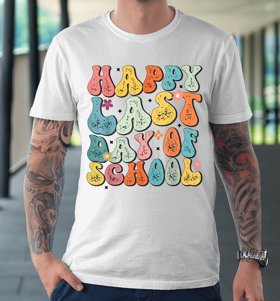 Groovy Happy Last Day Of School Teacher Student Graduation Premium T-Shirt