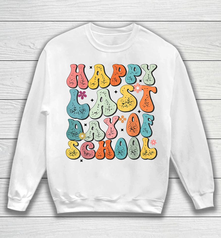 Groovy Happy Last Day Of School Teacher Student Graduation Sweatshirt