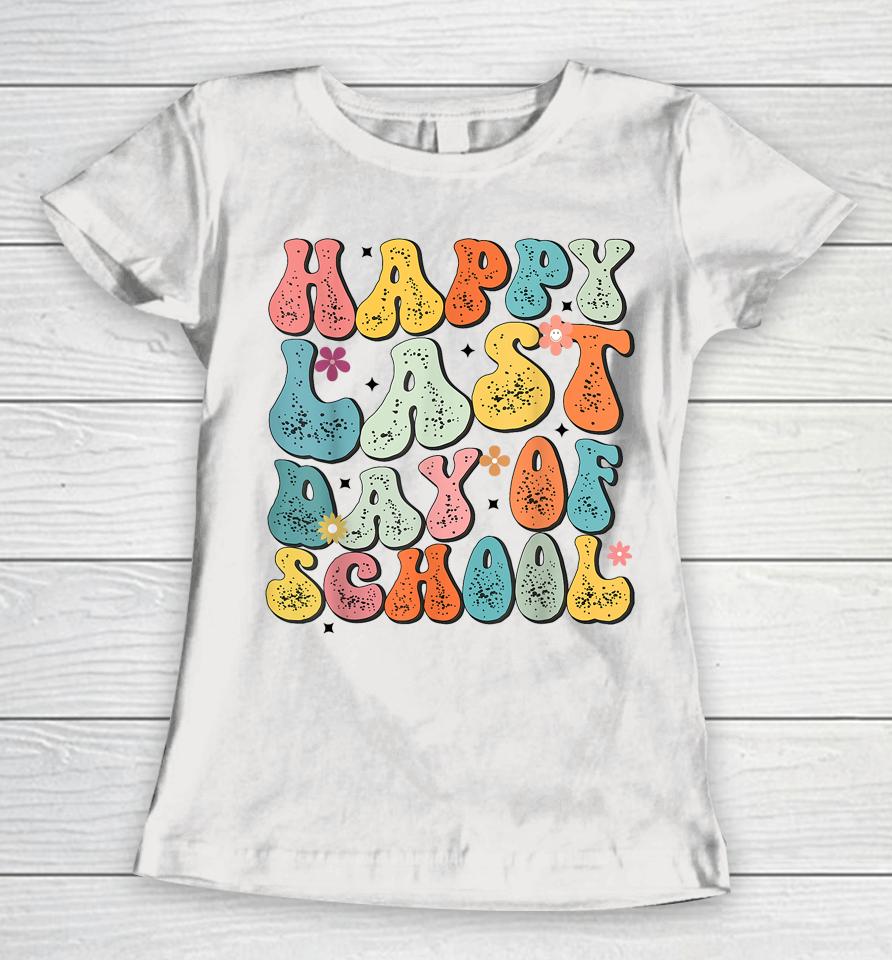 Groovy Happy Last Day Of School Teacher Student Graduation Women T-Shirt