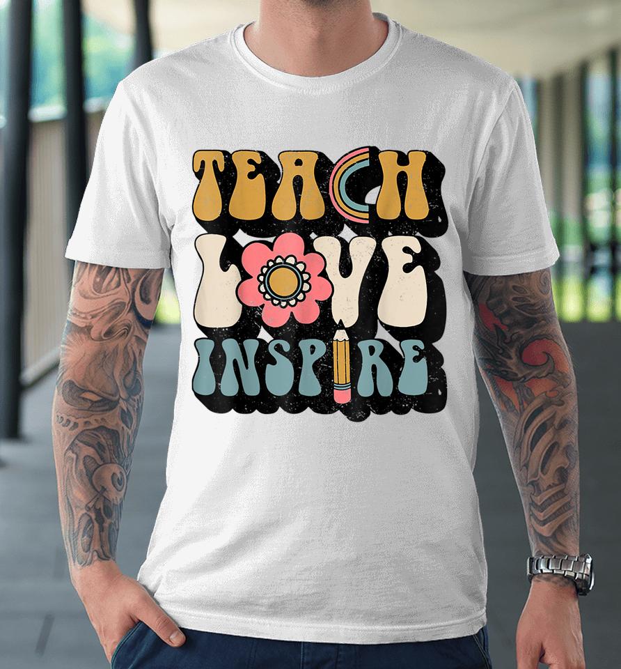 Groovy Hippy Teacher Be Kind Teach Love Inspire Elementary Premium T-Shirt