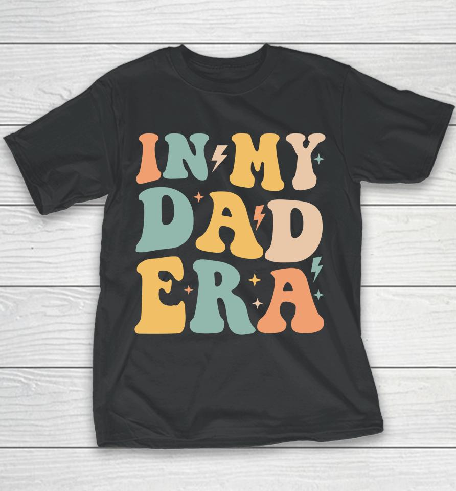 Groovy In My Dad Era Funny Dad Father Daddy Era Youth T-Shirt