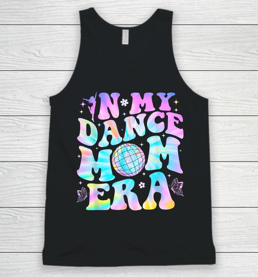 Groovy In My Dance Mom Era Dance Lover Tie Dye Funny Unisex Tank Top