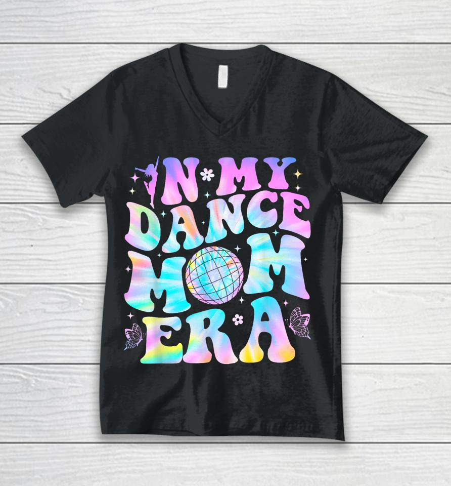 Groovy In My Dance Mom Era Dance Lover Tie Dye Funny Unisex V-Neck T-Shirt
