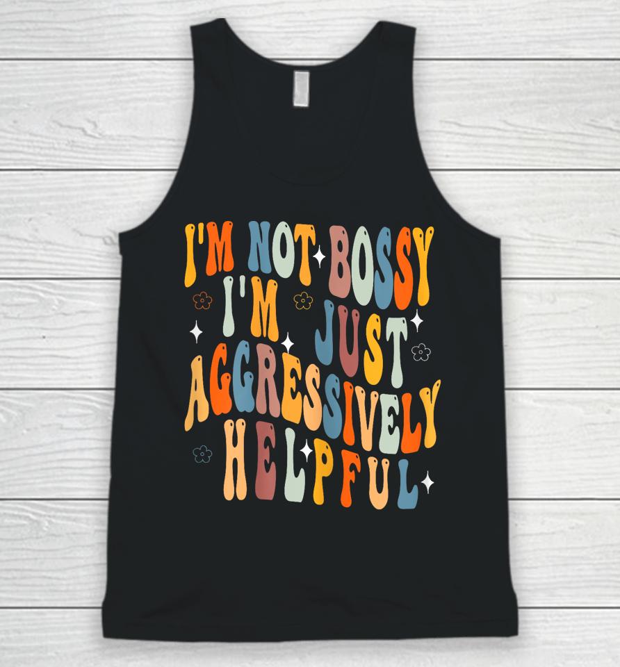 Groovy Mother's Day I'm Not Bossy I'm Aggressively Helpful Unisex Tank Top