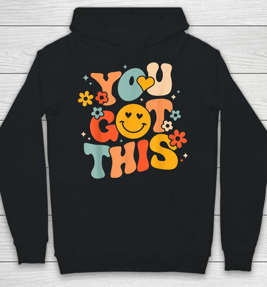 Groovy Motivational Testing Day Teacher Student You Got This Hoodie