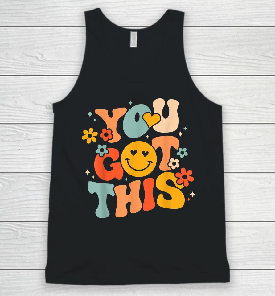 Groovy Motivational Testing Day Teacher Student You Got This Unisex Tank Top