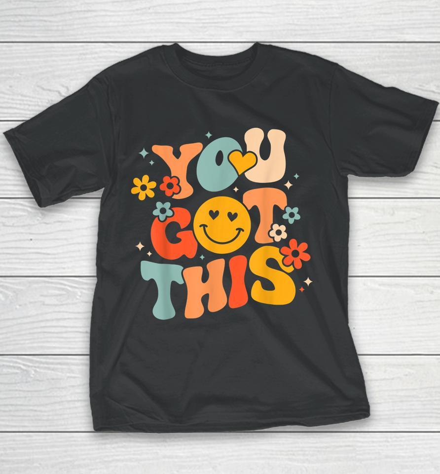 Groovy Motivational Testing Day Teacher Student You Got This Youth T-Shirt