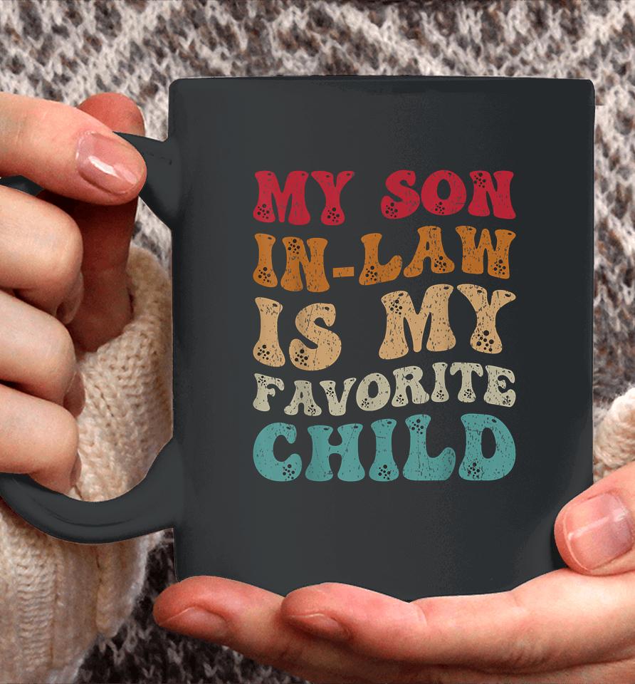 Groovy My Son In Law Is My Favorite Child Funny Family Humor Coffee Mug