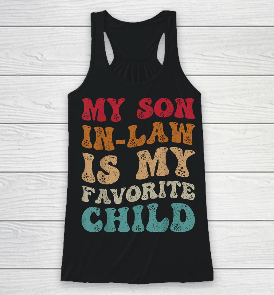 Groovy My Son In Law Is My Favorite Child Funny Family Humor Racerback Tank