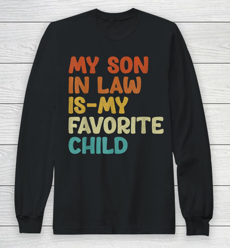 Groovy My Son In Law Is My Favorite Child Son In Law Funny Long Sleeve T-Shirt