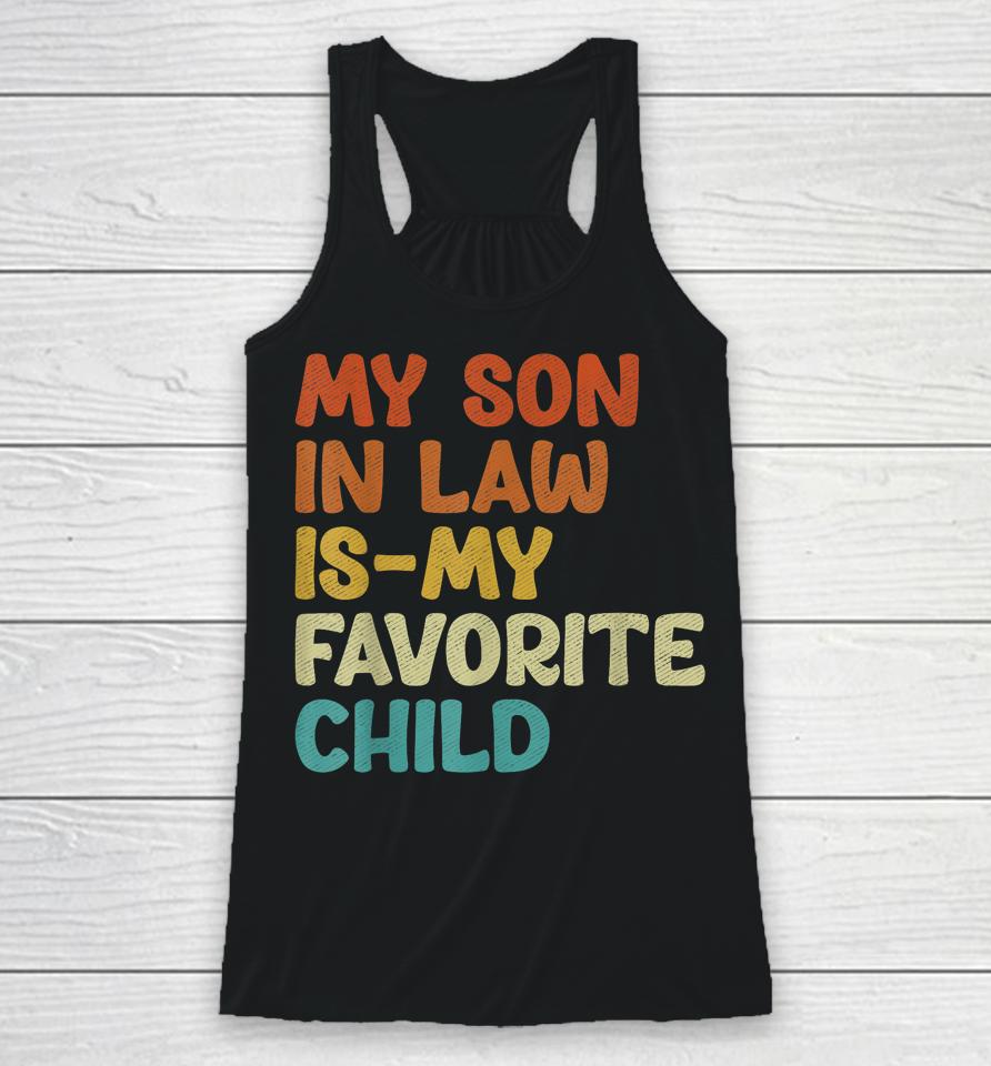 Groovy My Son In Law Is My Favorite Child Son In Law Funny Racerback Tank