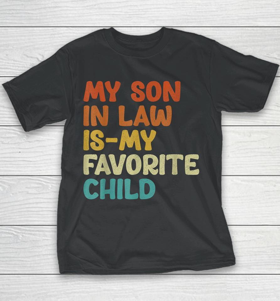 Groovy My Son In Law Is My Favorite Child Son In Law Funny Youth T-Shirt