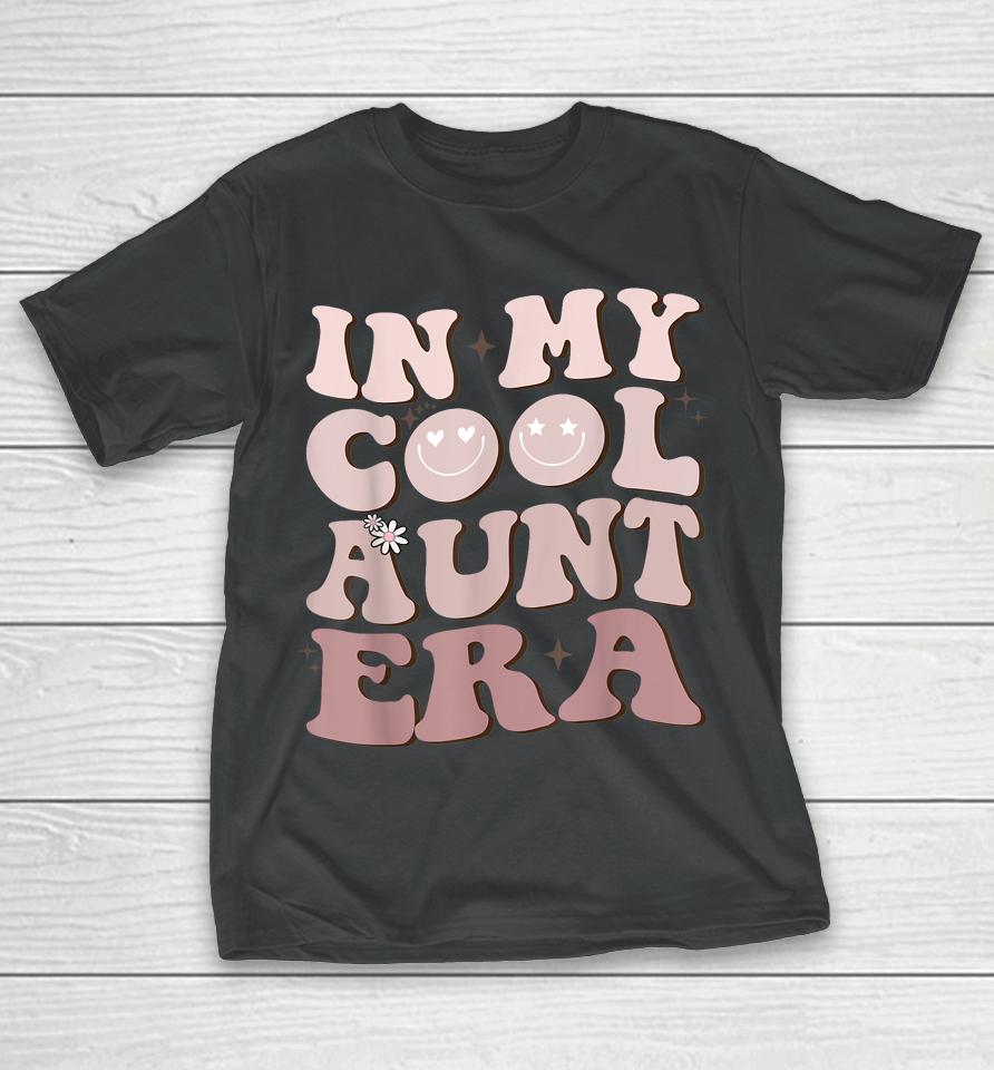 Groovy Retro In My Cool Aunt Era - In My Auntie Era Cool T-Shirt