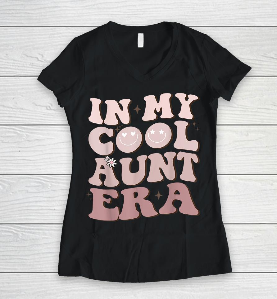 Groovy Retro In My Cool Aunt Era - In My Auntie Era Cool Women V-Neck T-Shirt
