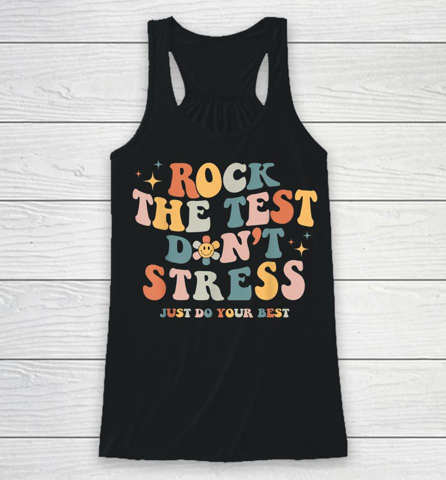 Groovy Rock The Test Don't Stress Just Do Your Best Testing Racerback Tank
